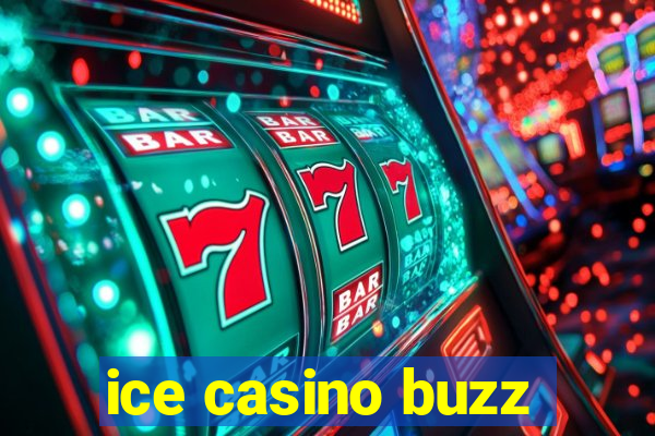 ice casino buzz